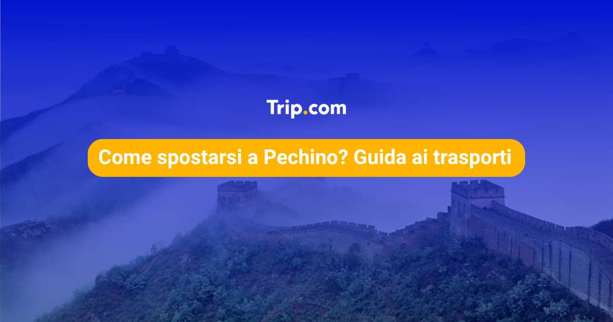 Come muoversi a Pechino? Guida ai trasporti