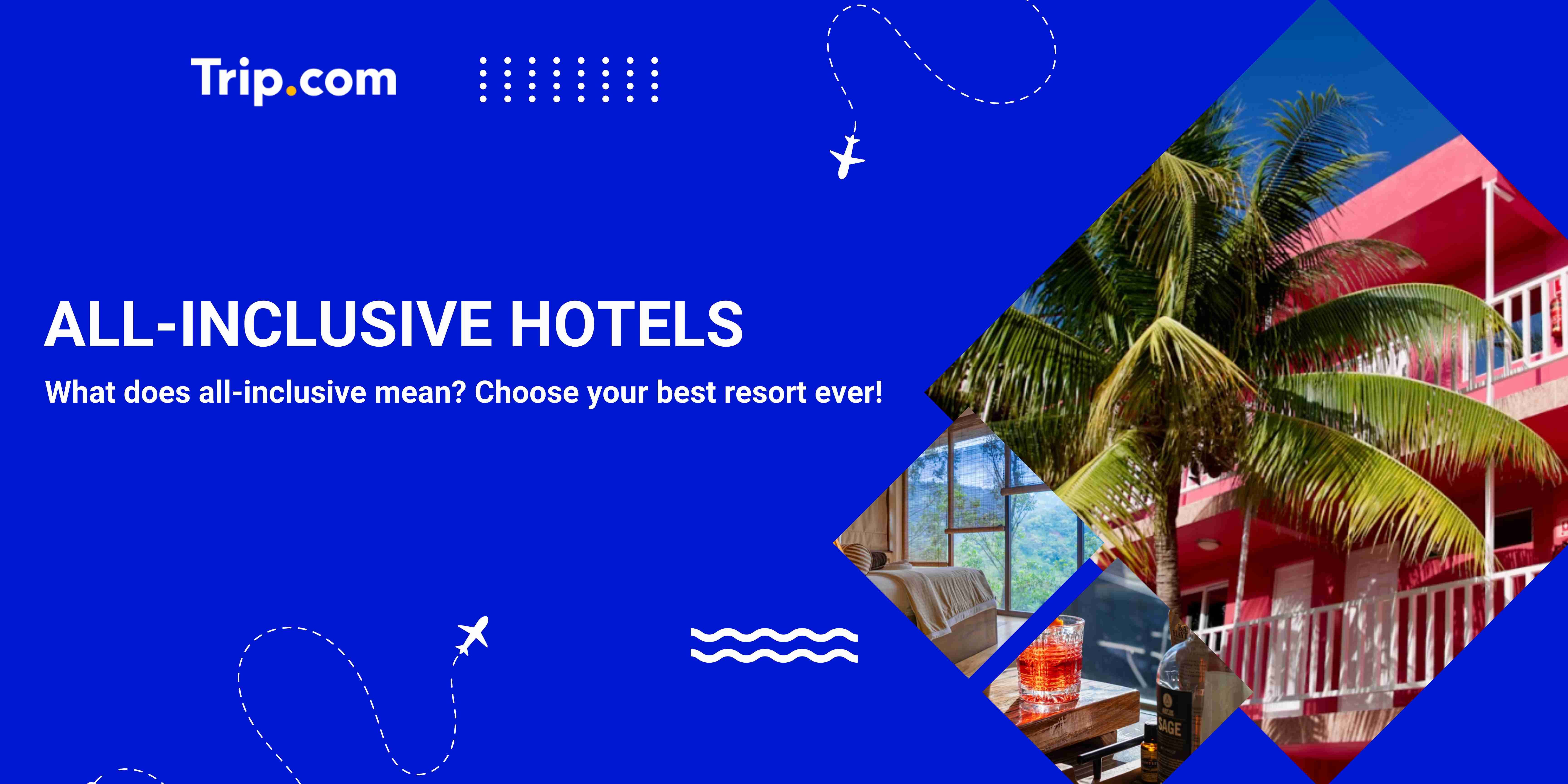 What Does All-Inclusive Mean? All-Inclusive Hotels & Resorts Guide