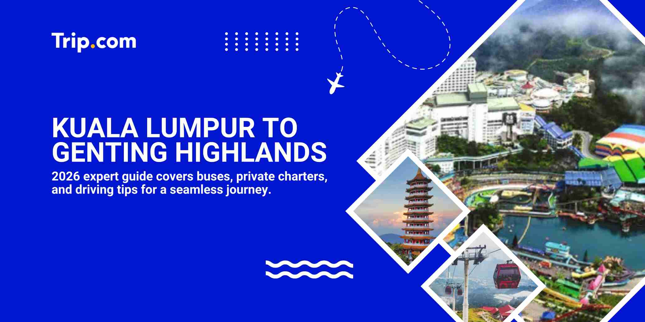 The Ultimate Kuala Lumpur to Genting Highlands Commute Guide | Trip.com