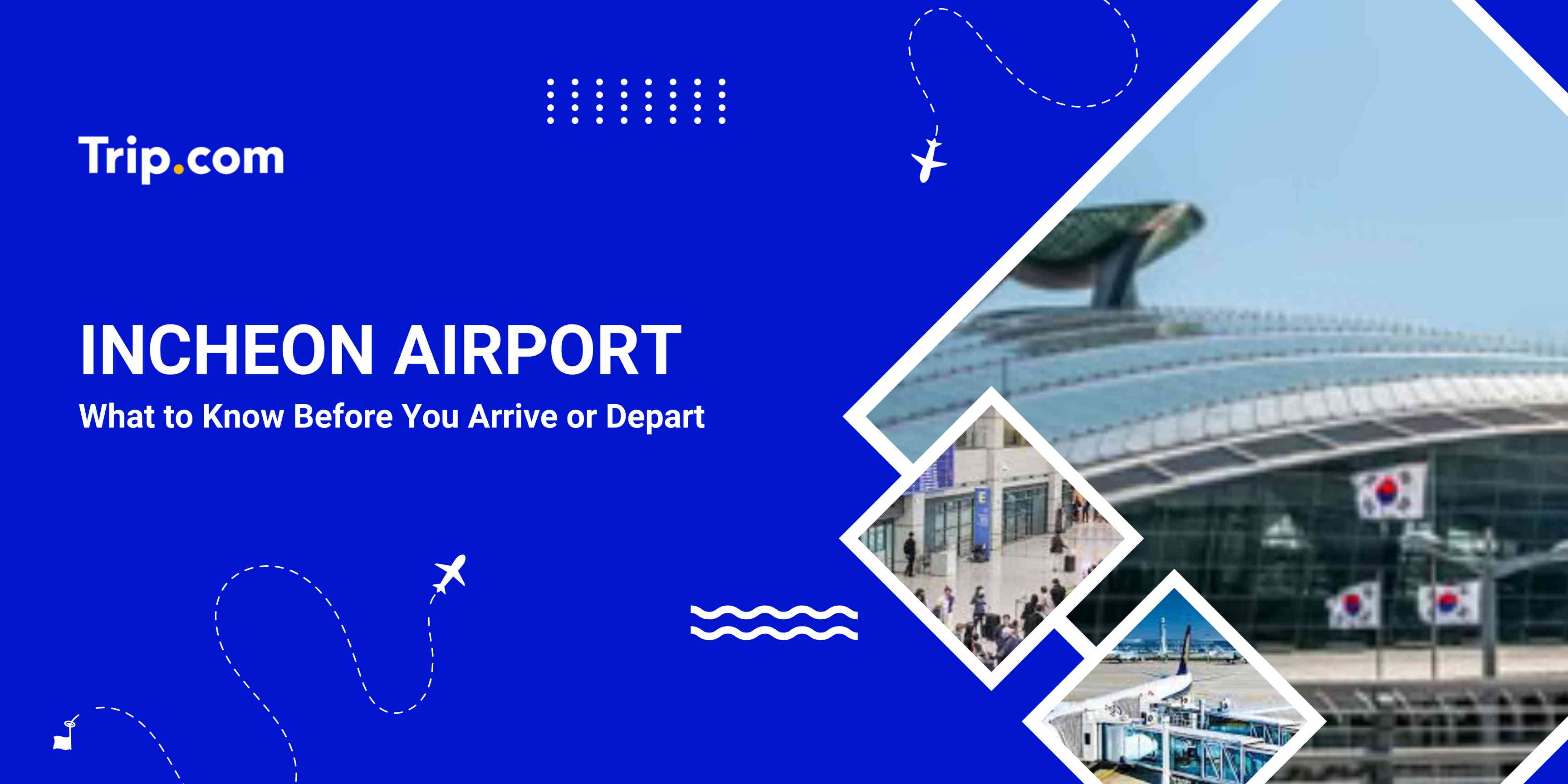 Incheon Airport Guide: Terminals, Food & Transport | Trip.com