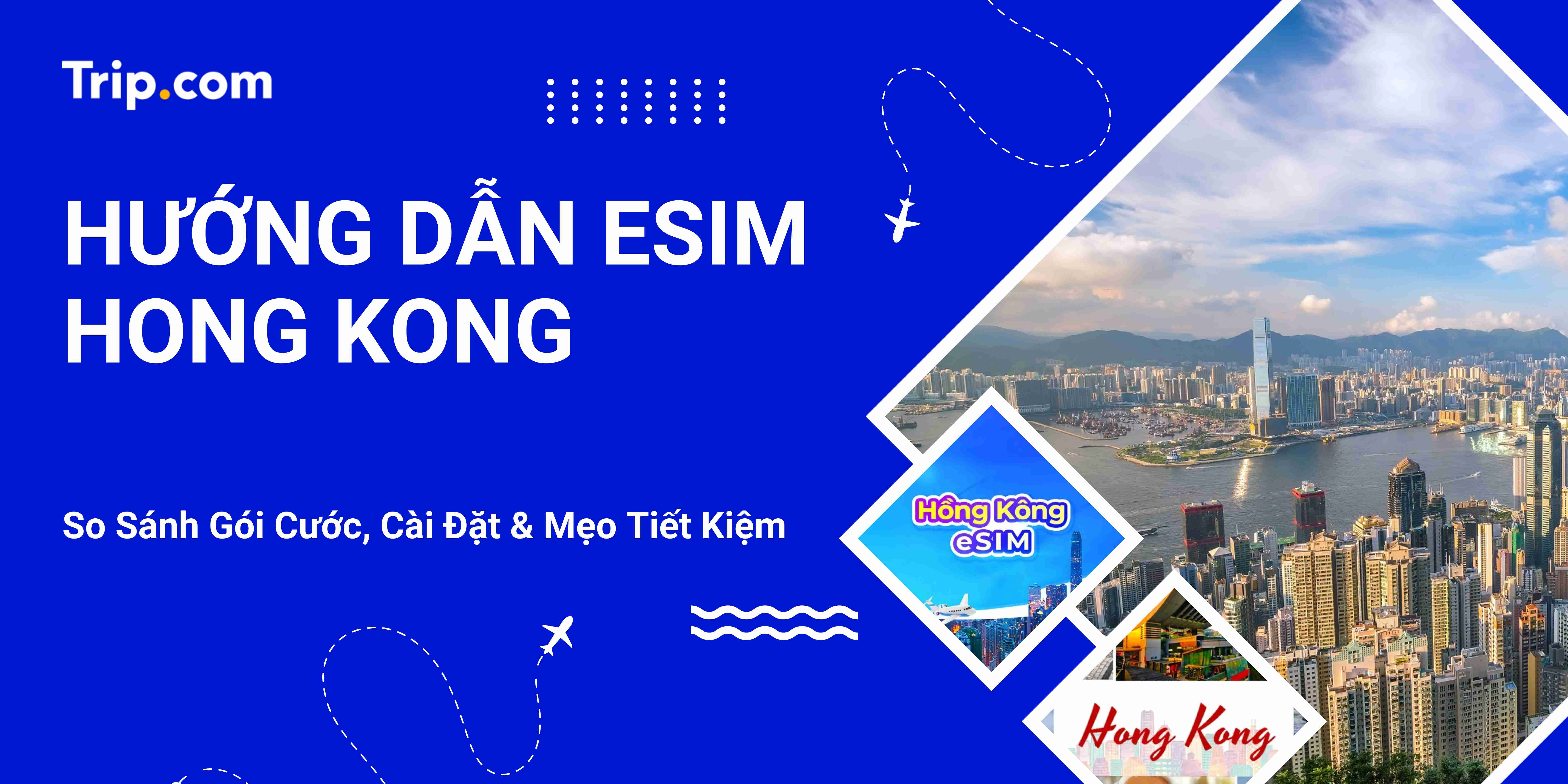 eSIM Hong Kong: Gói Data Tốt Nhất, Thiết Lập Dễ Dàng | Trip.com