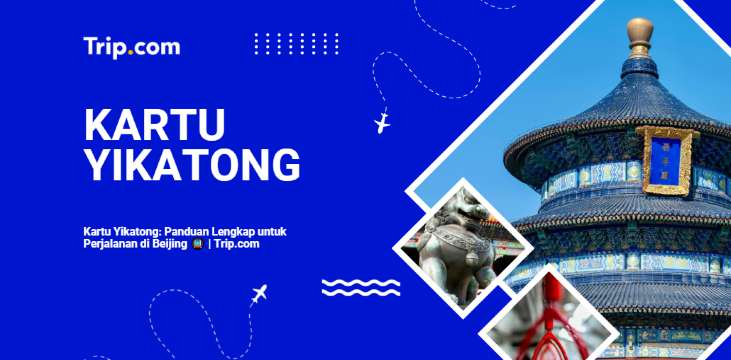 Kartu Yikatong: Panduan Lengkap untuk Perjalanan di Beijing | Trip.com