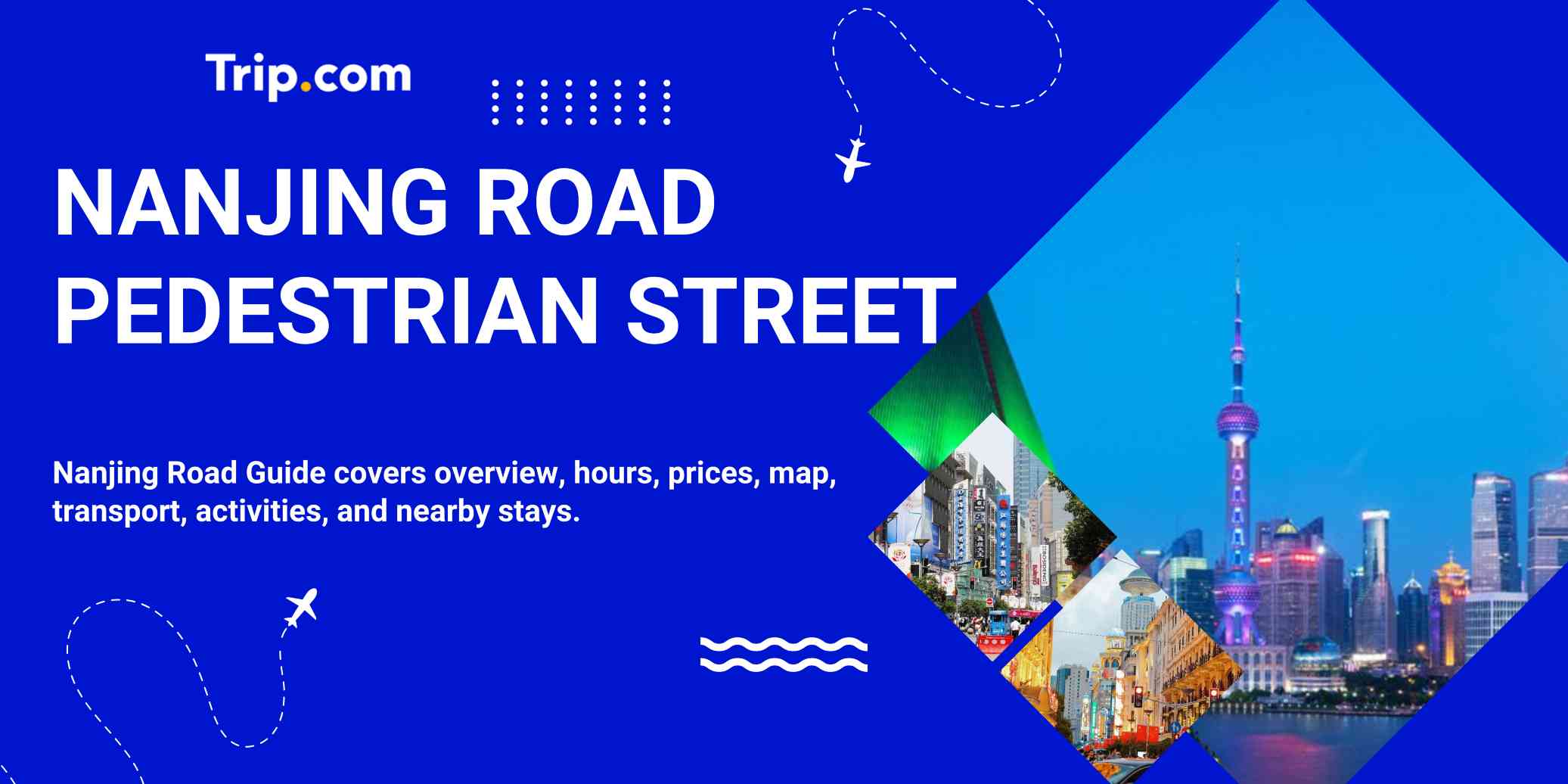 Nanjing Road Pedestrian Street Guide:  How to Get There, Things to Do and Where to Stay  |  Trip.com