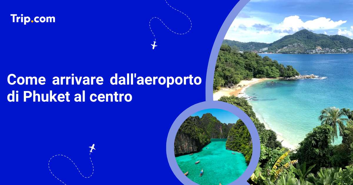 Come arrivare dall’aeroporto di Phuket al centro