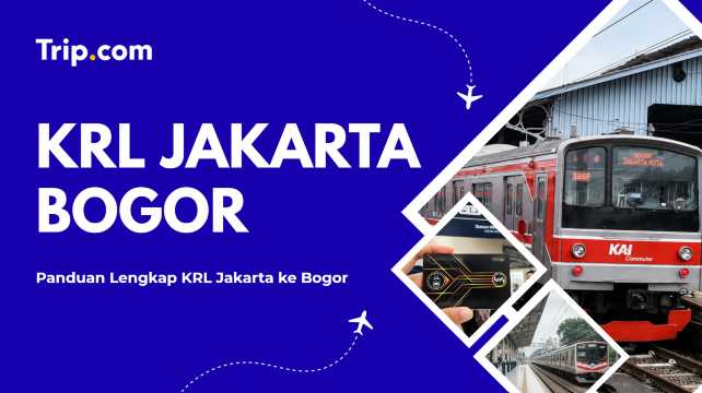 Panduan KRL Jakarta ke Bogor | Trip.com