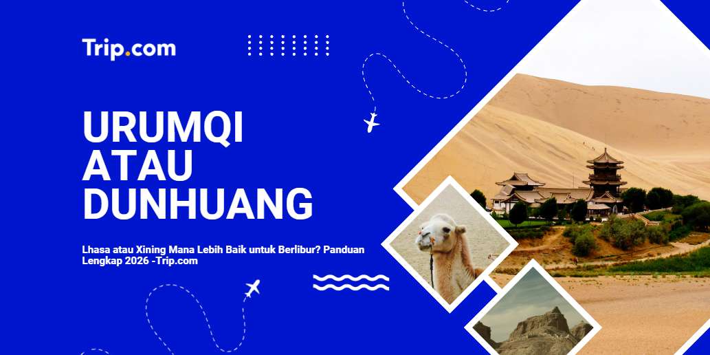 Urumqi atau Dunhuang: Mana yang Lebih Baik untuk Berlibur? 2026