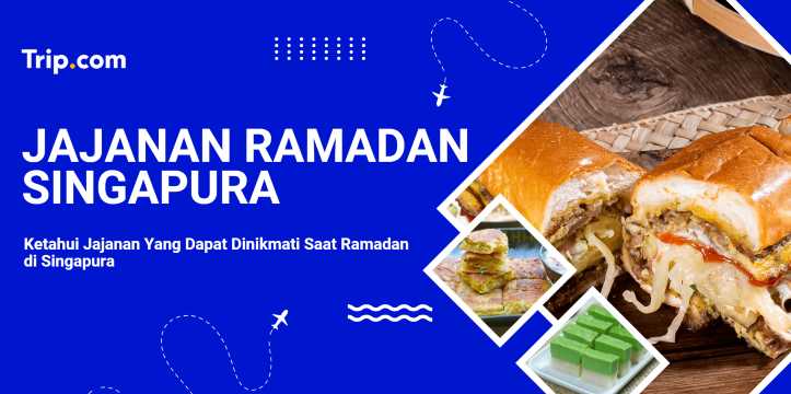 Jajanan Khas Singapura saat Ramadan | Trip.com