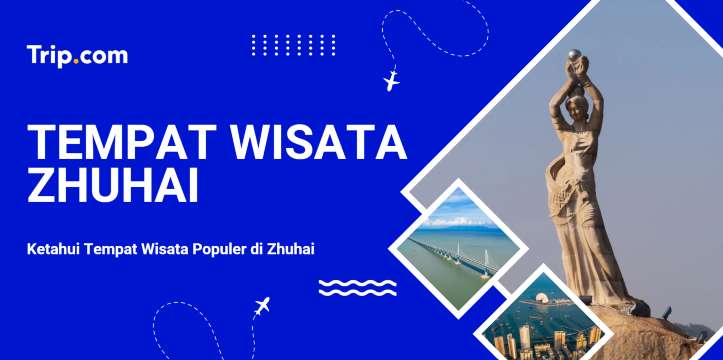 Destinasi Wisata Populer di Zhuhai | Trip.com