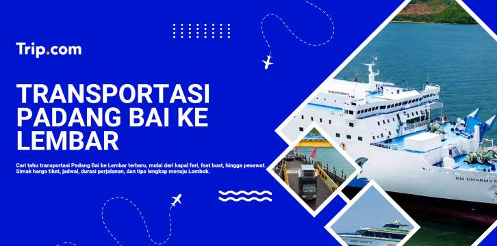 Padang Bai ke Lembar: Jadwal Ferry, Harga Tiket & Panduan Perjalanan | Trip.com