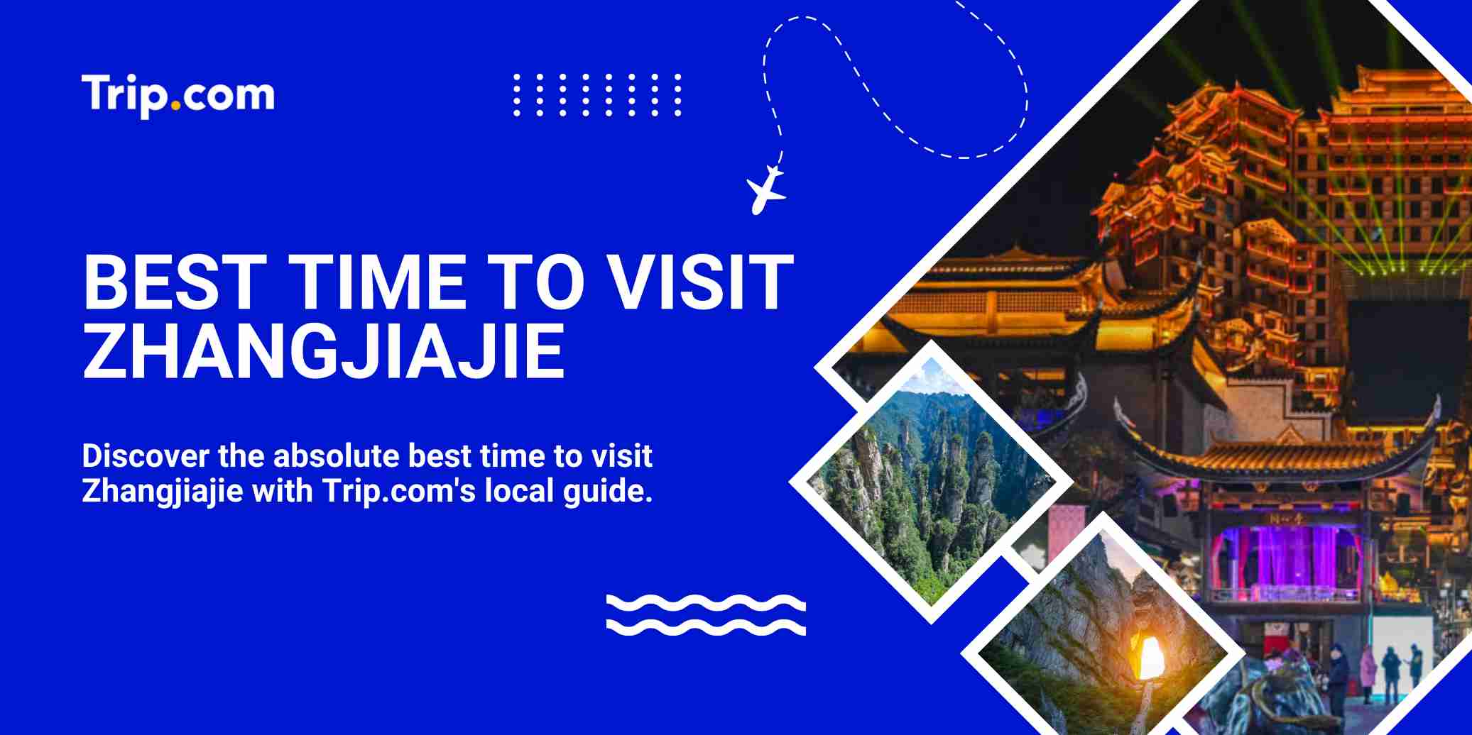 Best Time to Visit Zhangjiajie 2026: Weather, Tips & Deals | Trip.com