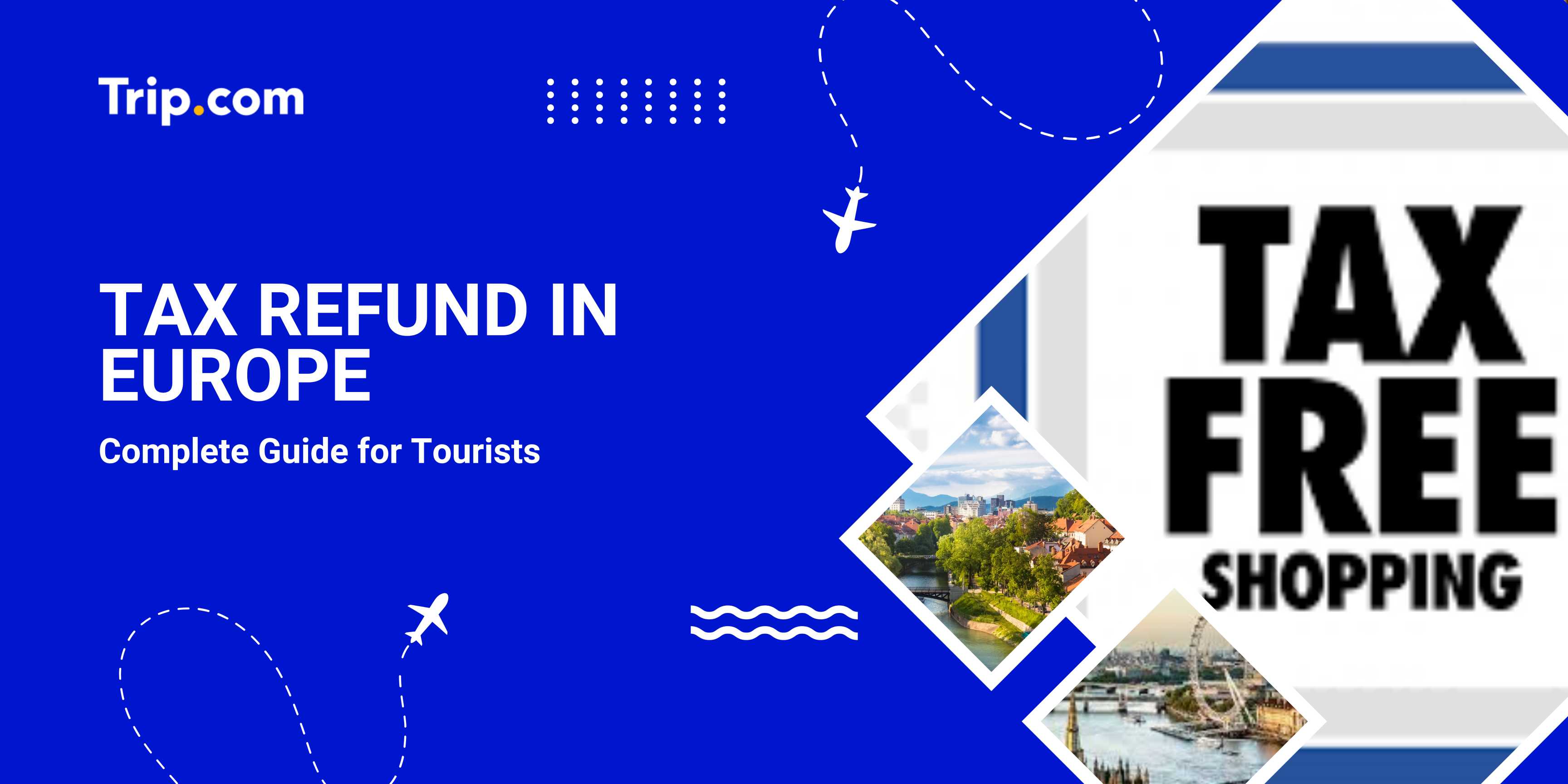 Europe Tax Refund Guide 2026 : VAT Refund Requirements, Process & Tips for Tourists | Trip.com