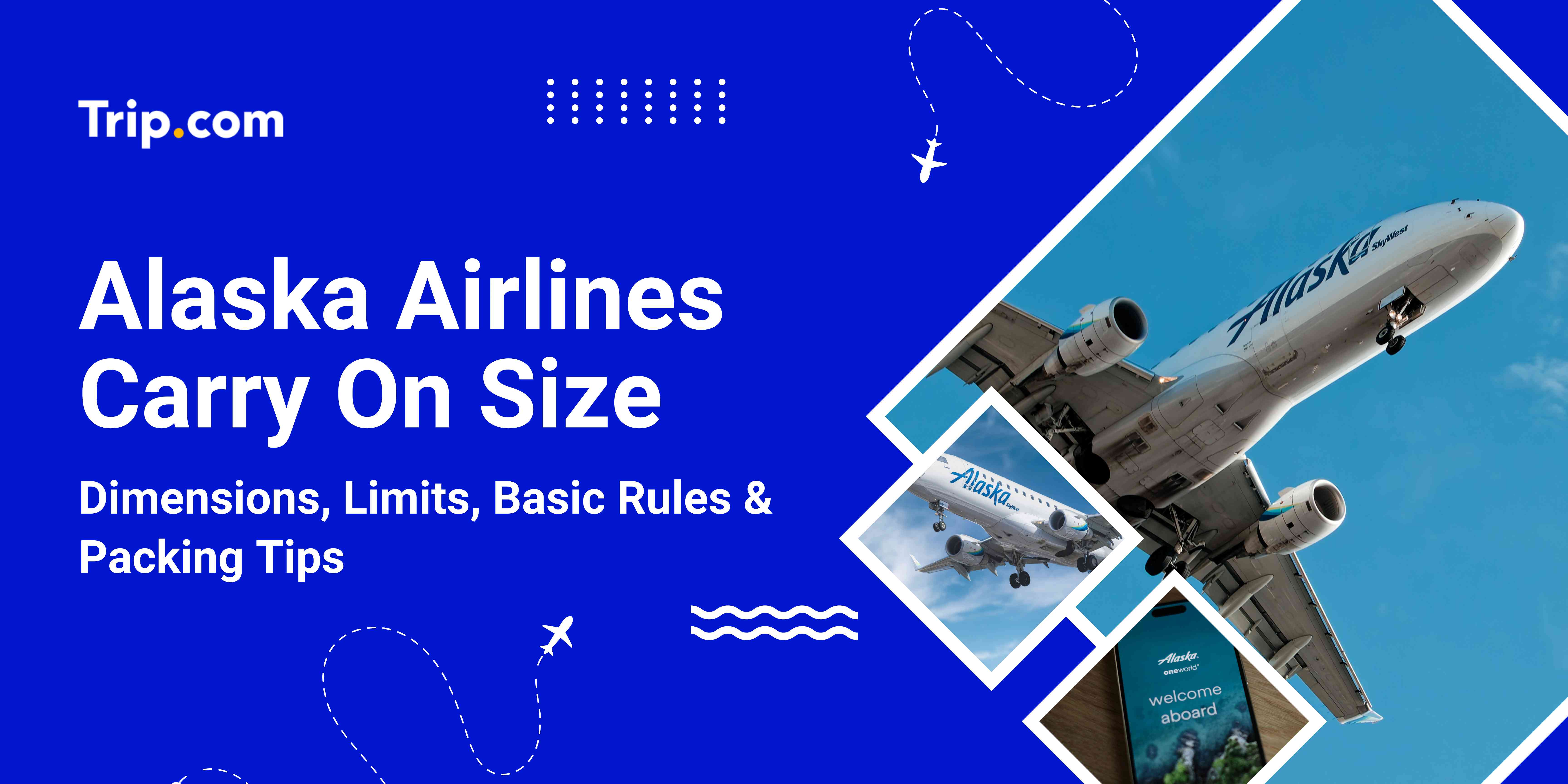 Alaska Airlines Carry On Size Guide: Dimensions, Personal Item Rules and Packing Tips | Trip.com