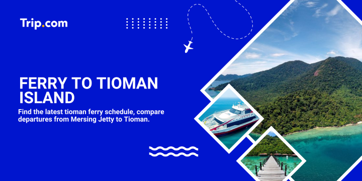 Ultimate Guide: How to Take the Ferry to Tioman (Schedules & Tickets) | Trip.com