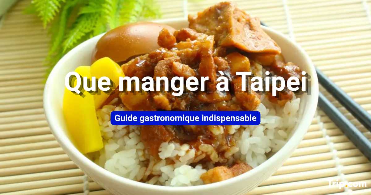 Que manger à Taipei : meilleurs plats et spécialités locales
