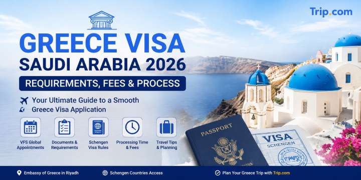 Greece Visa Saudi Arabia 2026: Requirements, Fees & Process | Trip.com