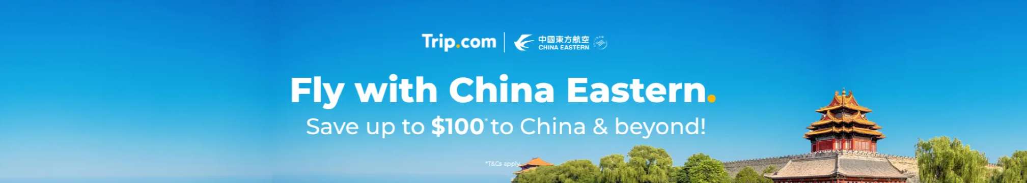 Trip.com x China Eastern Airlines: Save up to $100 to China & Beyond