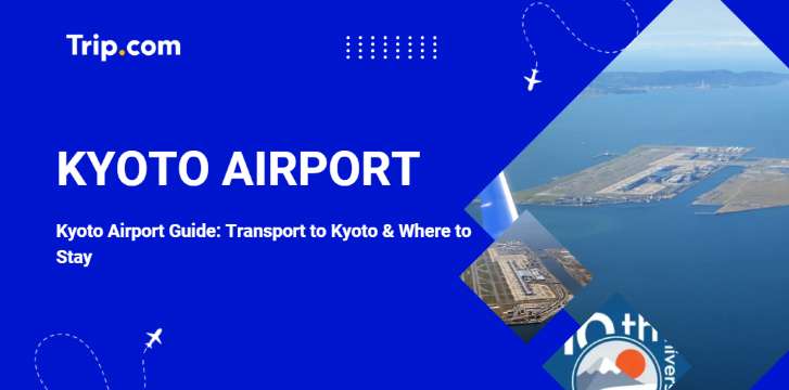 Kyoto Airport Guide: Transport to Kyoto & Where to Stay | Trip.com