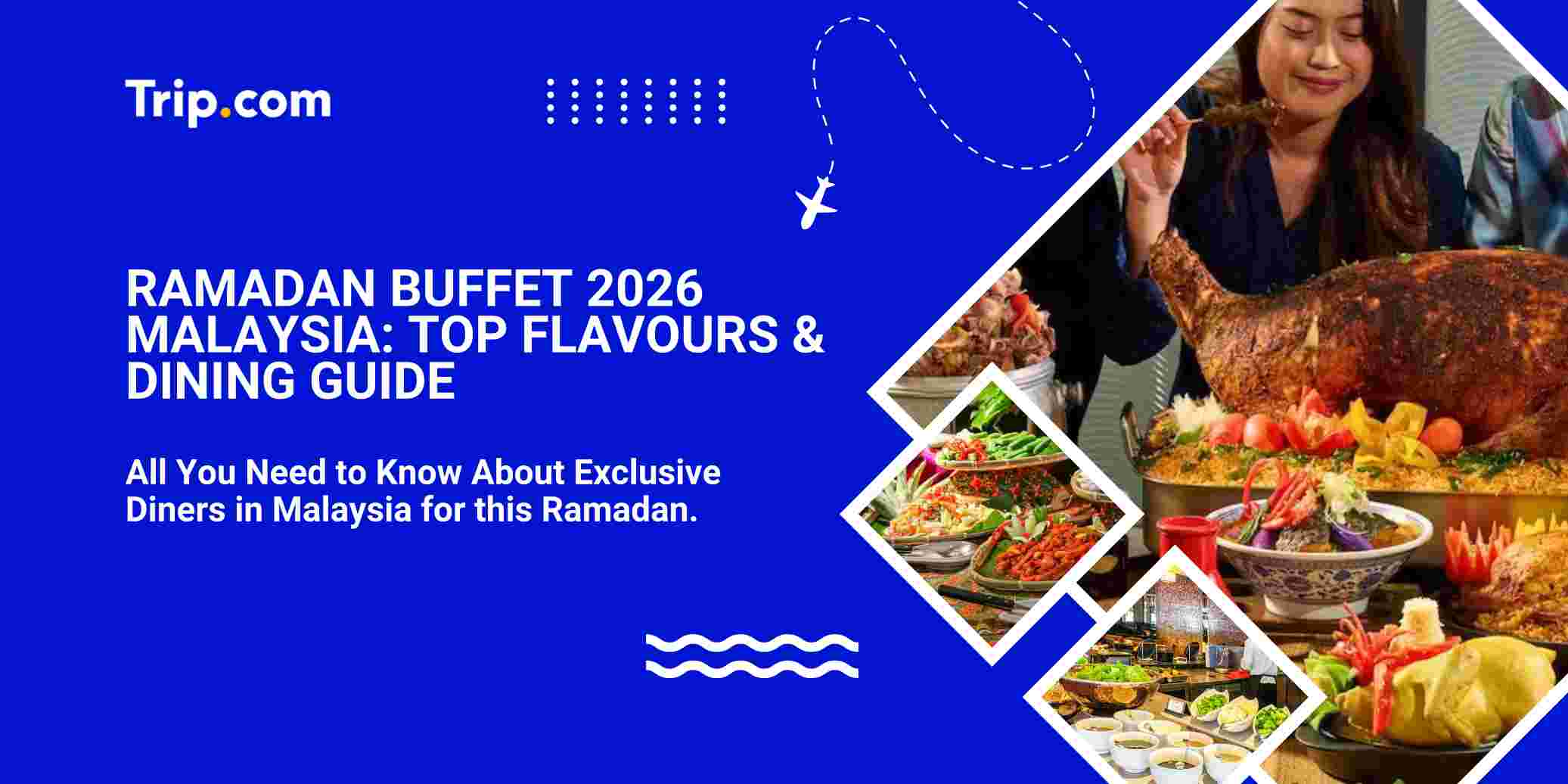 Best Ramadan Buffet 2026 Malaysia Guide | Trip.com