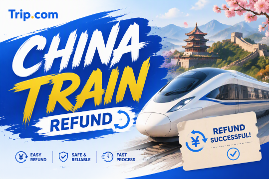 China Train Refund & Change Guide: Fees & Rules | Trip.com