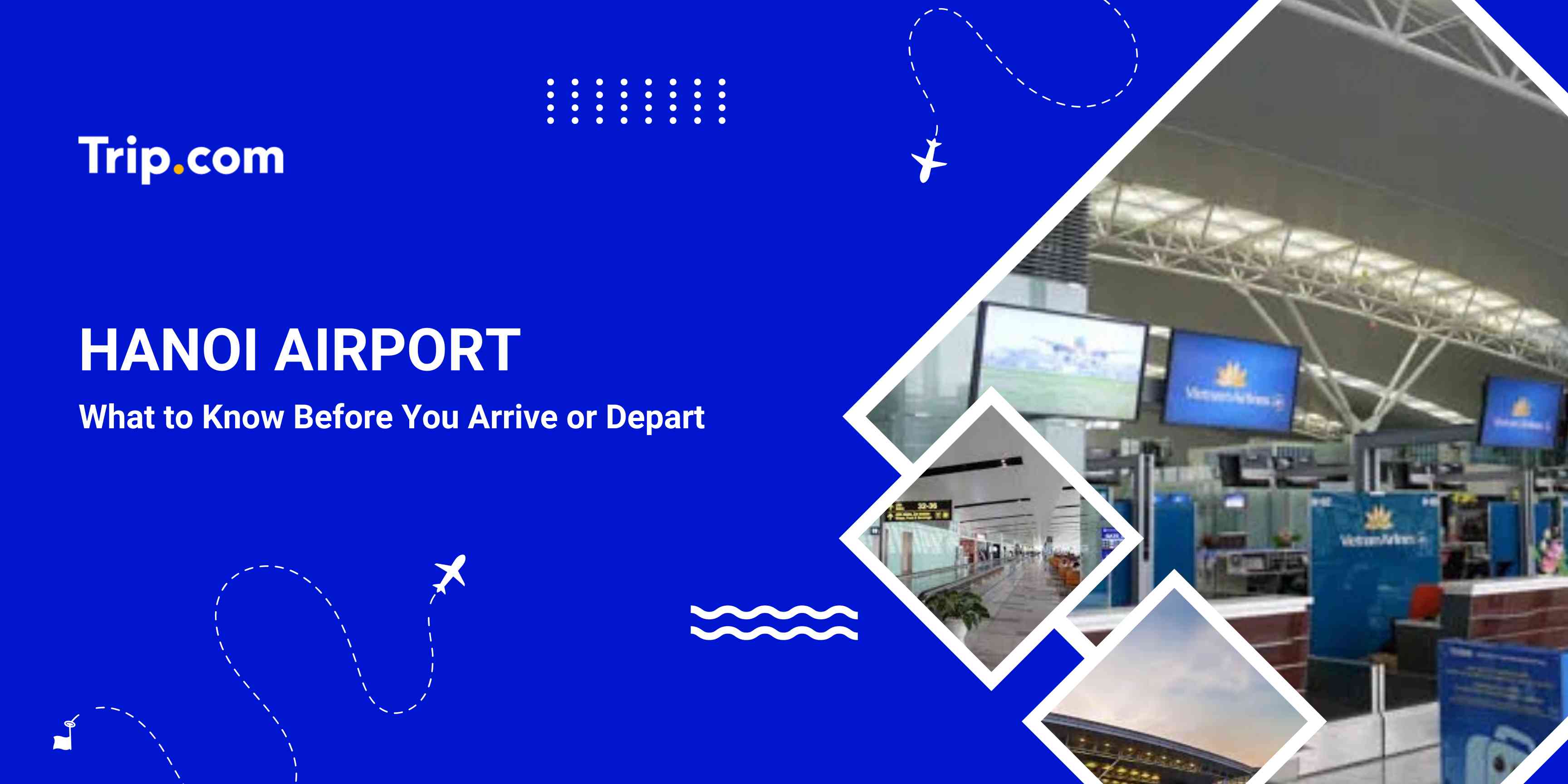 Hanoi Airport Guide : Lounges, Food, Transfers & Facilities | Trip.com