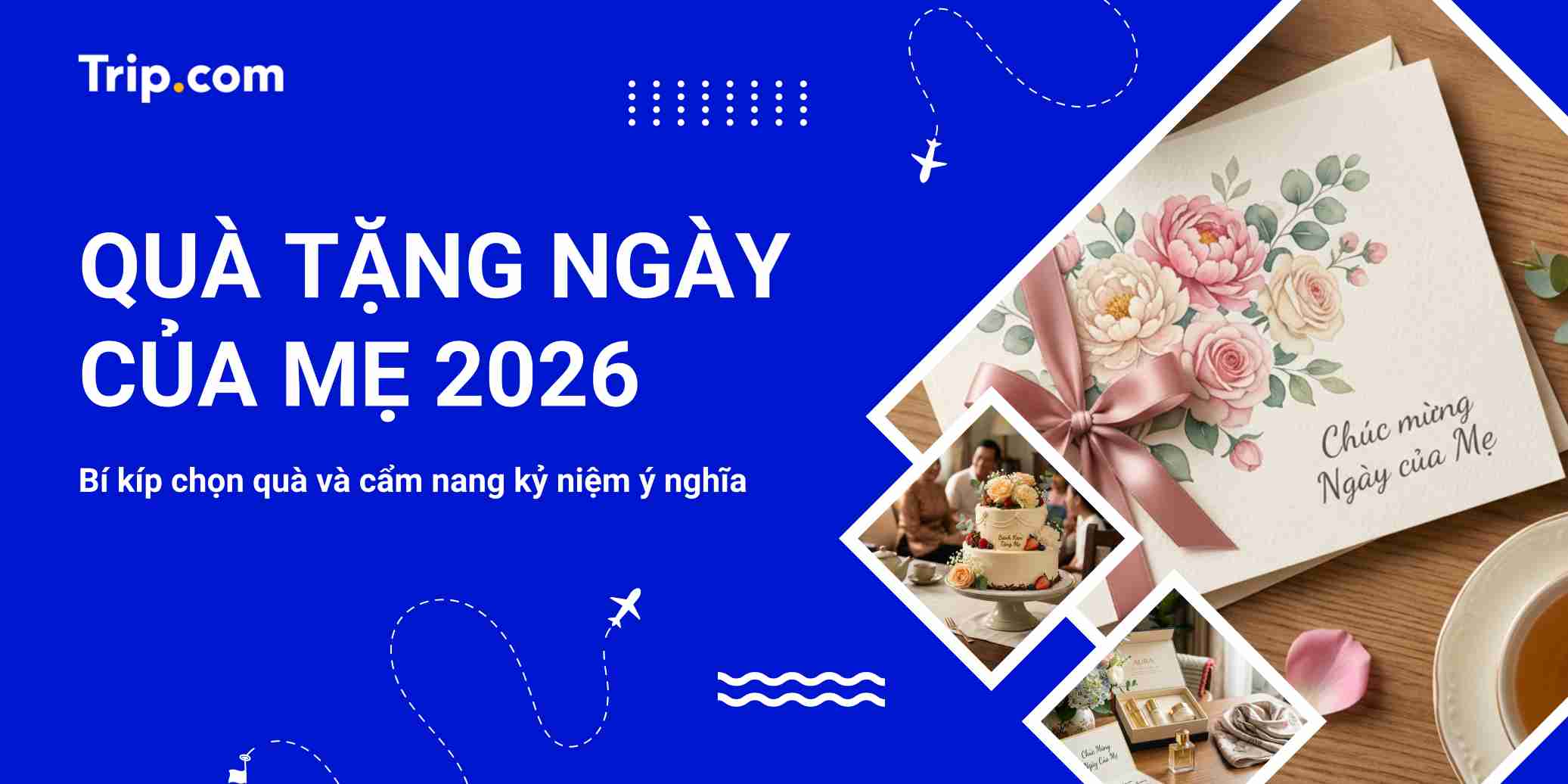 Ngày của Mẹ 2026: 20+ Gợi Ý Quà Tặng & Cách Tổ Chức Ý Nghĩa Nhất | Trip.com