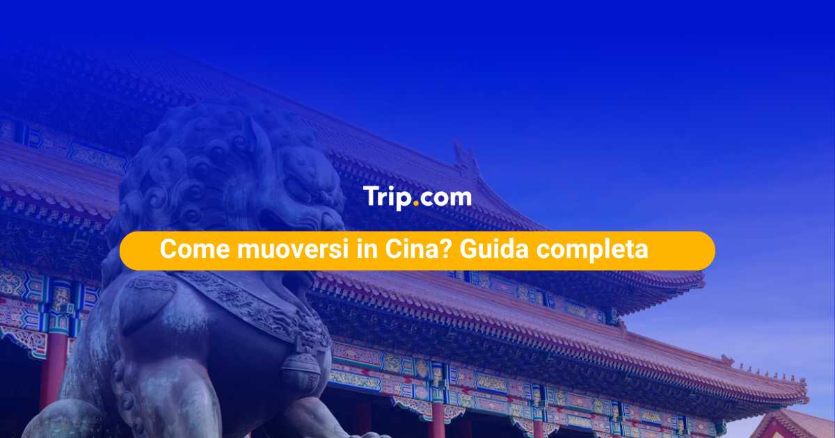 Come spostarsi in Cina? Guida ai trasporti