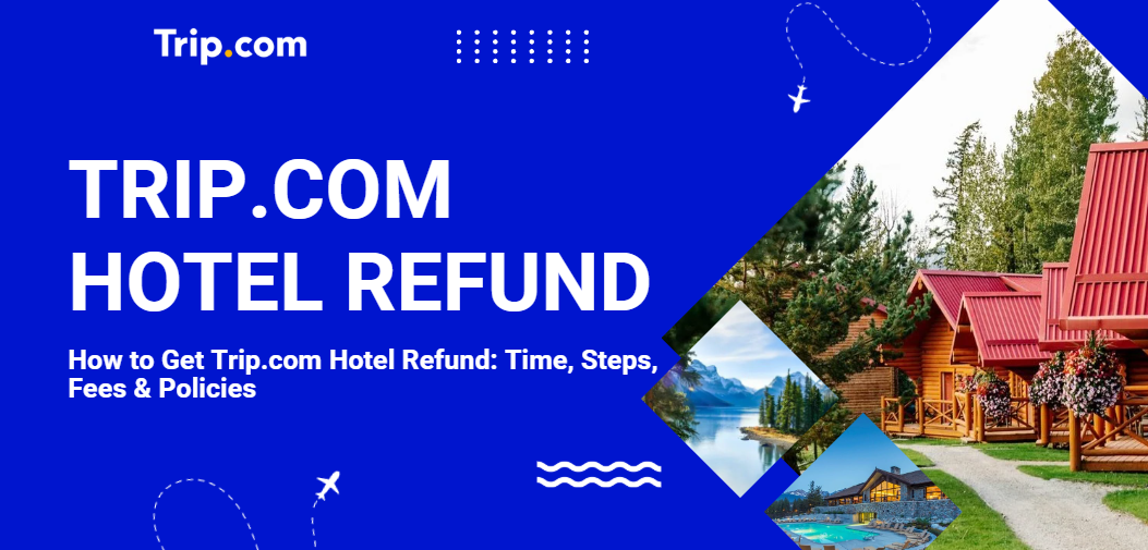 Trip.com Hotel Refund