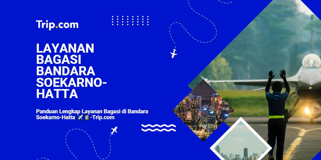 Layanan Bagasi di Bandara Soekarno-Hatta-Trip.com