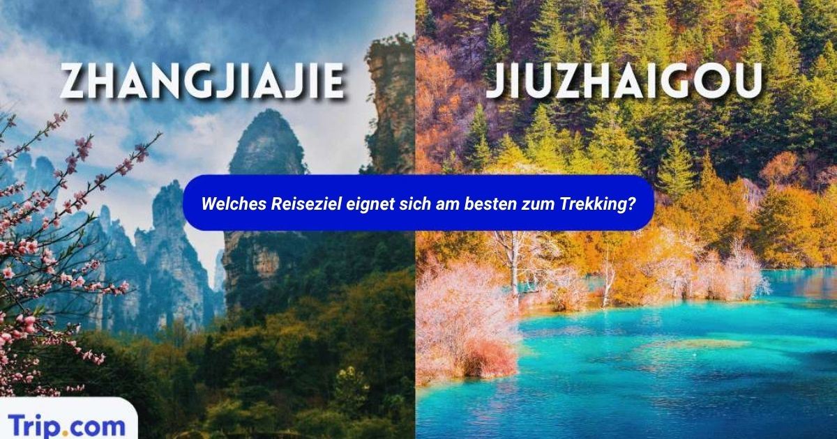 Zhangjiajie oder Jiuzhaigou: Welches Reiseziel lohnt sich mehr 2026?