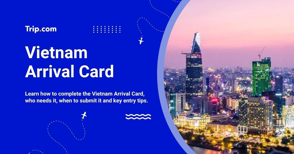 Vietnam Arrival Card 2026: How to Fill It In & Entry Tips