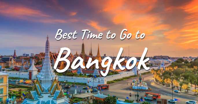 Best Time to Go to Bangkok: Weather, Crowds & Activities