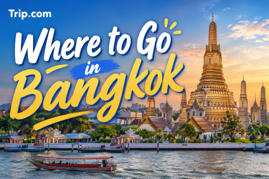Where to Go in Bangkok: Best Places to Visit | Trip.com
