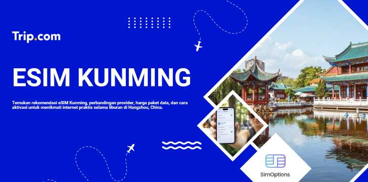 Panduan Lengkap eSIM Kunming untuk Wisatawan Indonesia