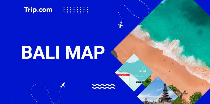 Bali Map Guide: Details about Transportation, Attractions & Travel Tips | Trip.com