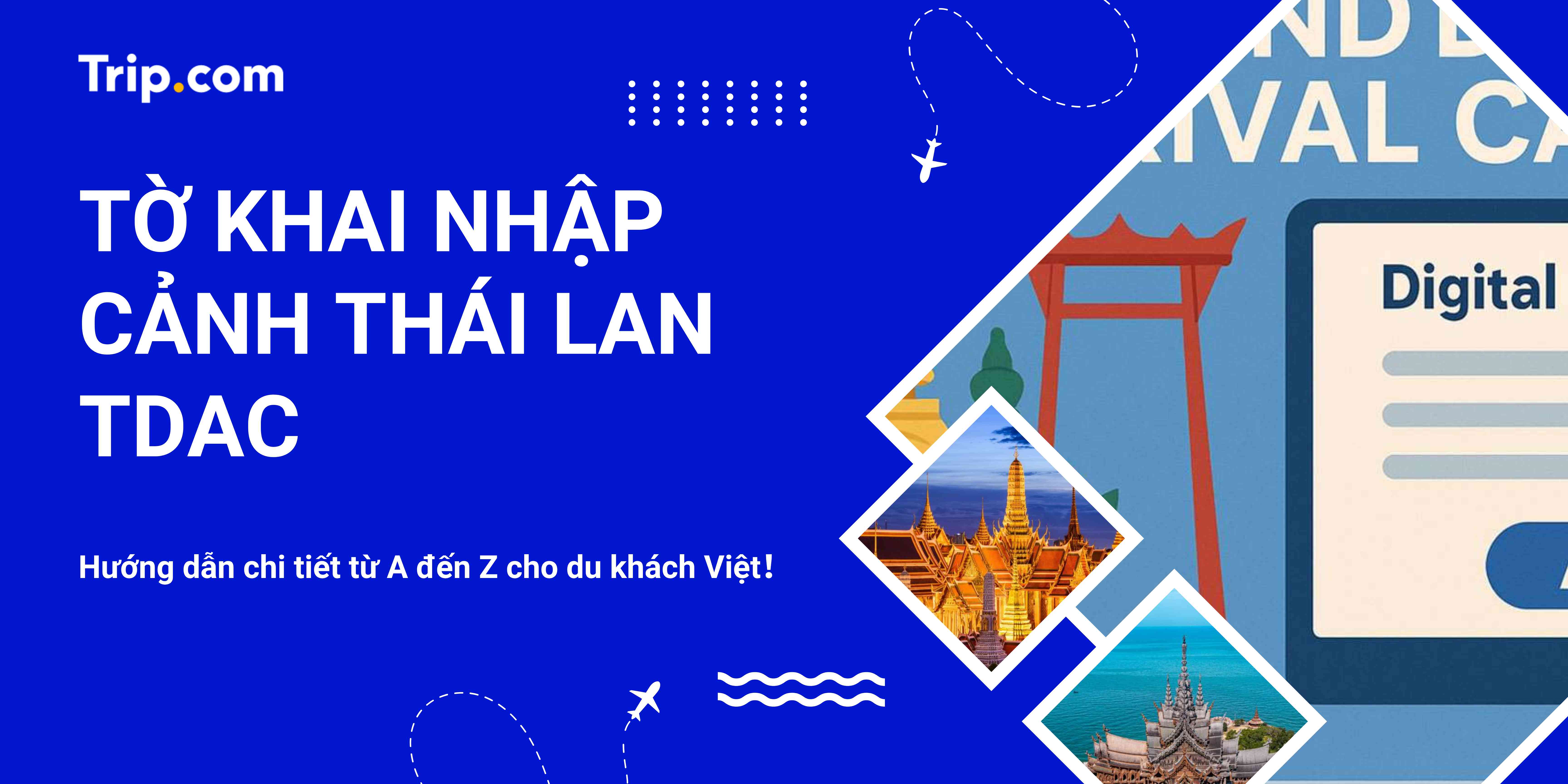 Hướng Dẫn Tờ Khai Nhập Cảnh Thái Lan (TDAC) 2025: Thủ Tục & Mẹo Cho Người Việt