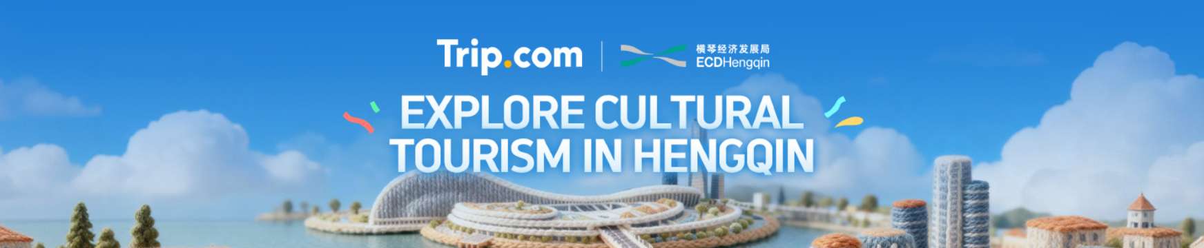 Trip.com x ECD Hengqin: Explore Cultural Tourism in Hengqin Exclusive Deals