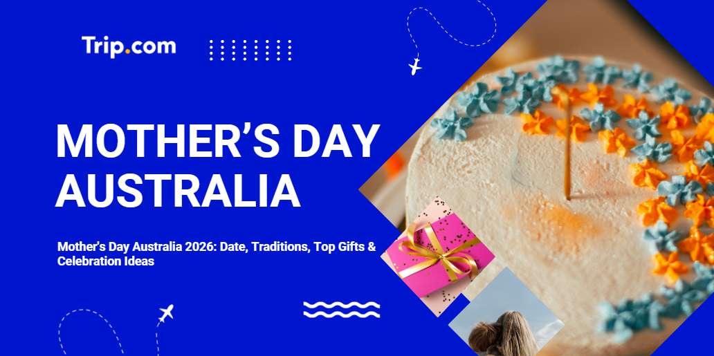  Mother's Day Australia 2026: Date, Top Gifts & Celebration Ideas | Trip.com