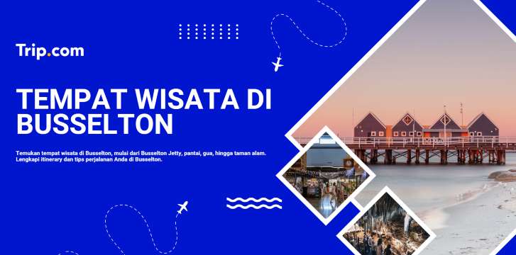 Tempat Wisata di Busselton: Destinasi Populer & Wajib Dikunjungi | Trip.com