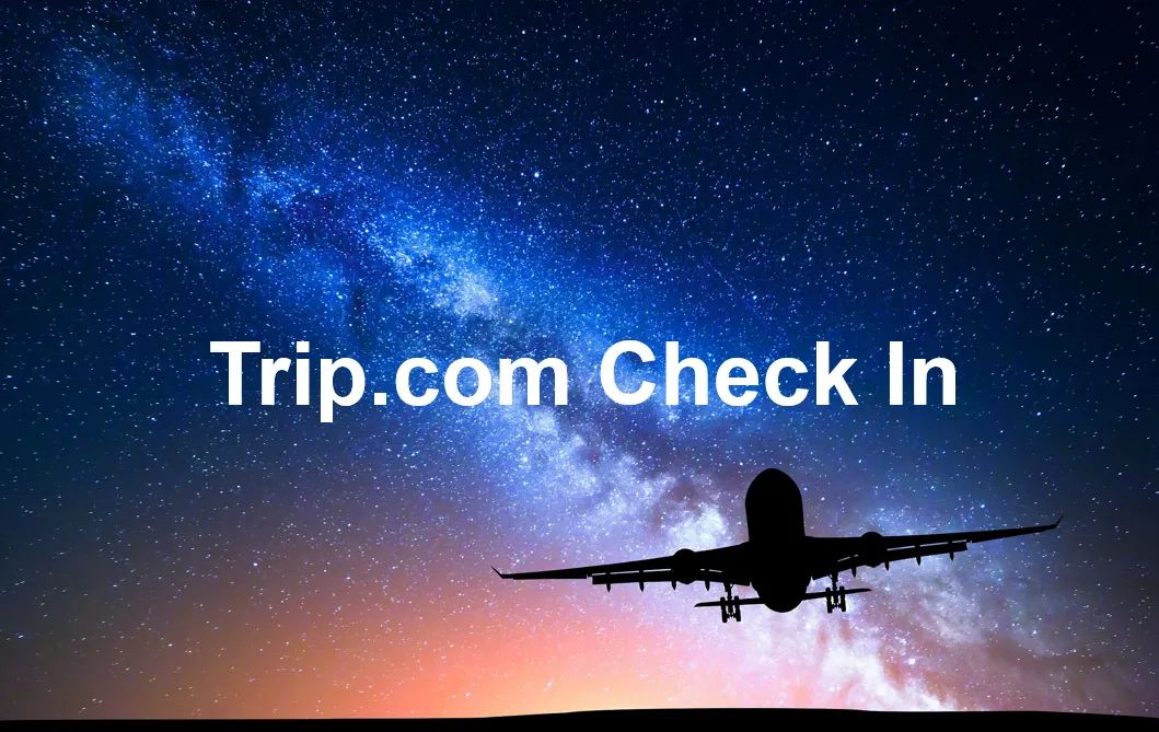 Giới thiệu về Check-In trên Trip.com