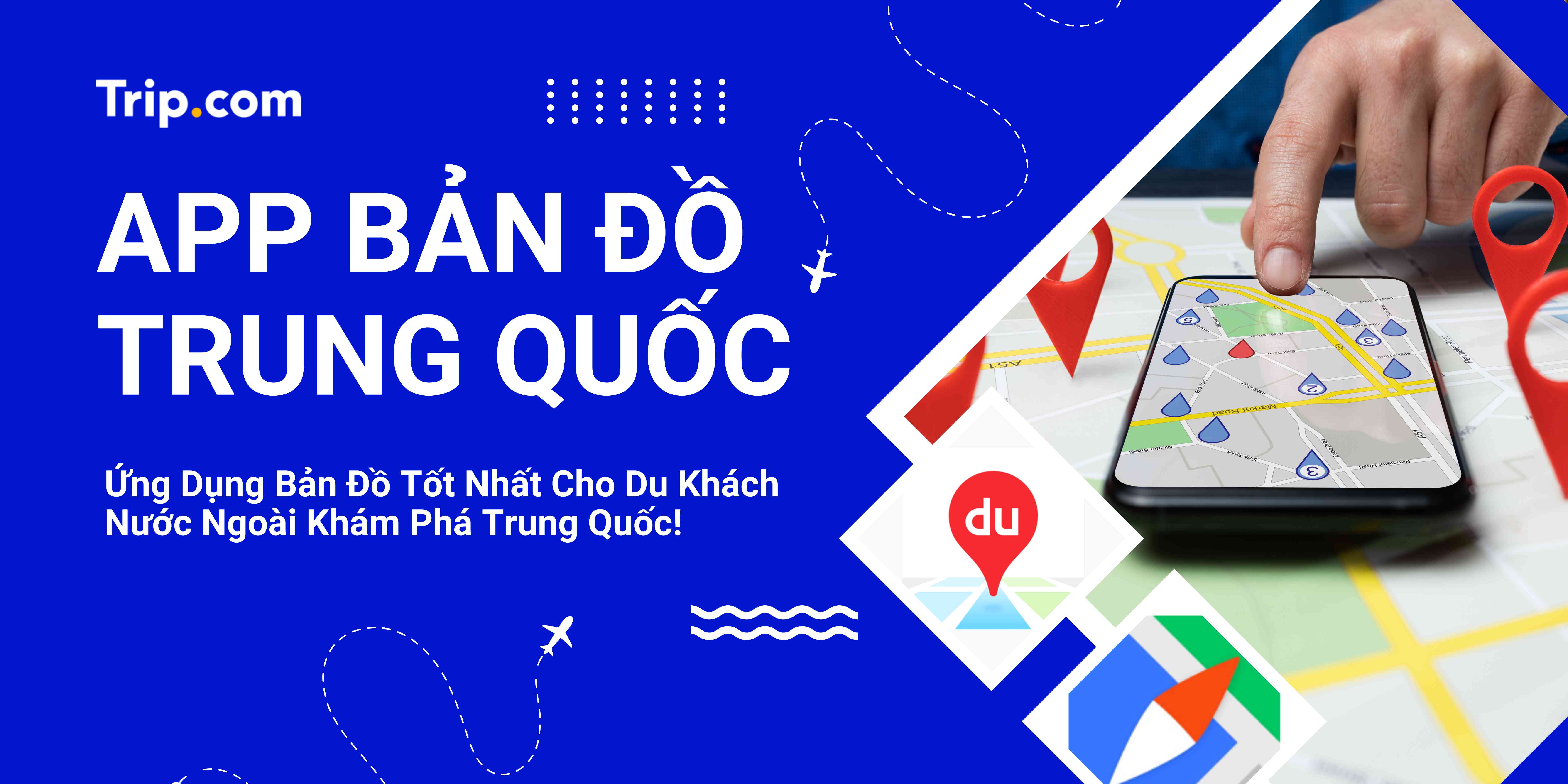 App Bản Đồ Trung Quốc: Hướng Dẫn Di Chuyển Cho Khách Du Lịch Việt