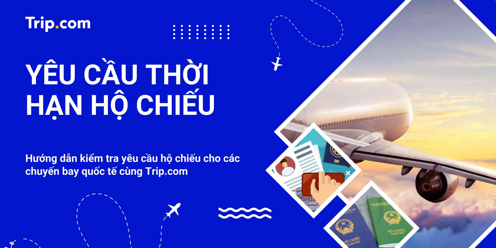 Yêu Cầu Thời Hạn Hộ Chiếu Khi Đi Du Lịch Quốc Tế Năm 2026 | Trip.com