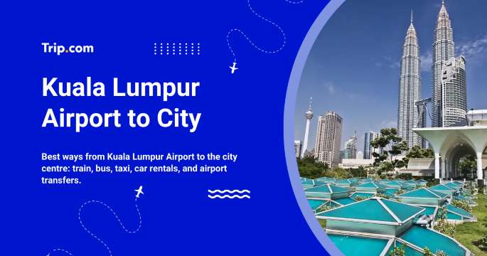 How to Get from Kuala Lumpur Airport to City Center