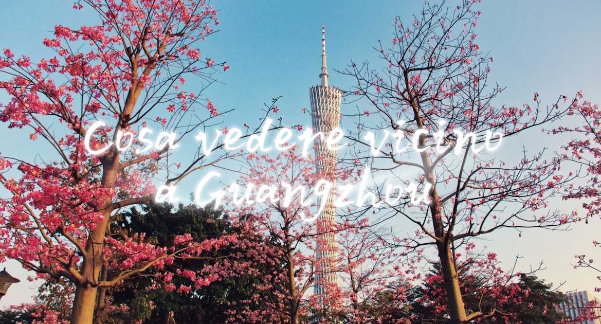 Cosa vedere vicino a Guangzhou: escursioni imperdibili