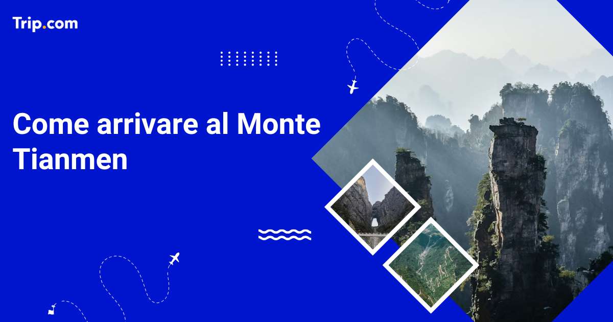 Come arrivare al Monte Tianmen: guida 2026