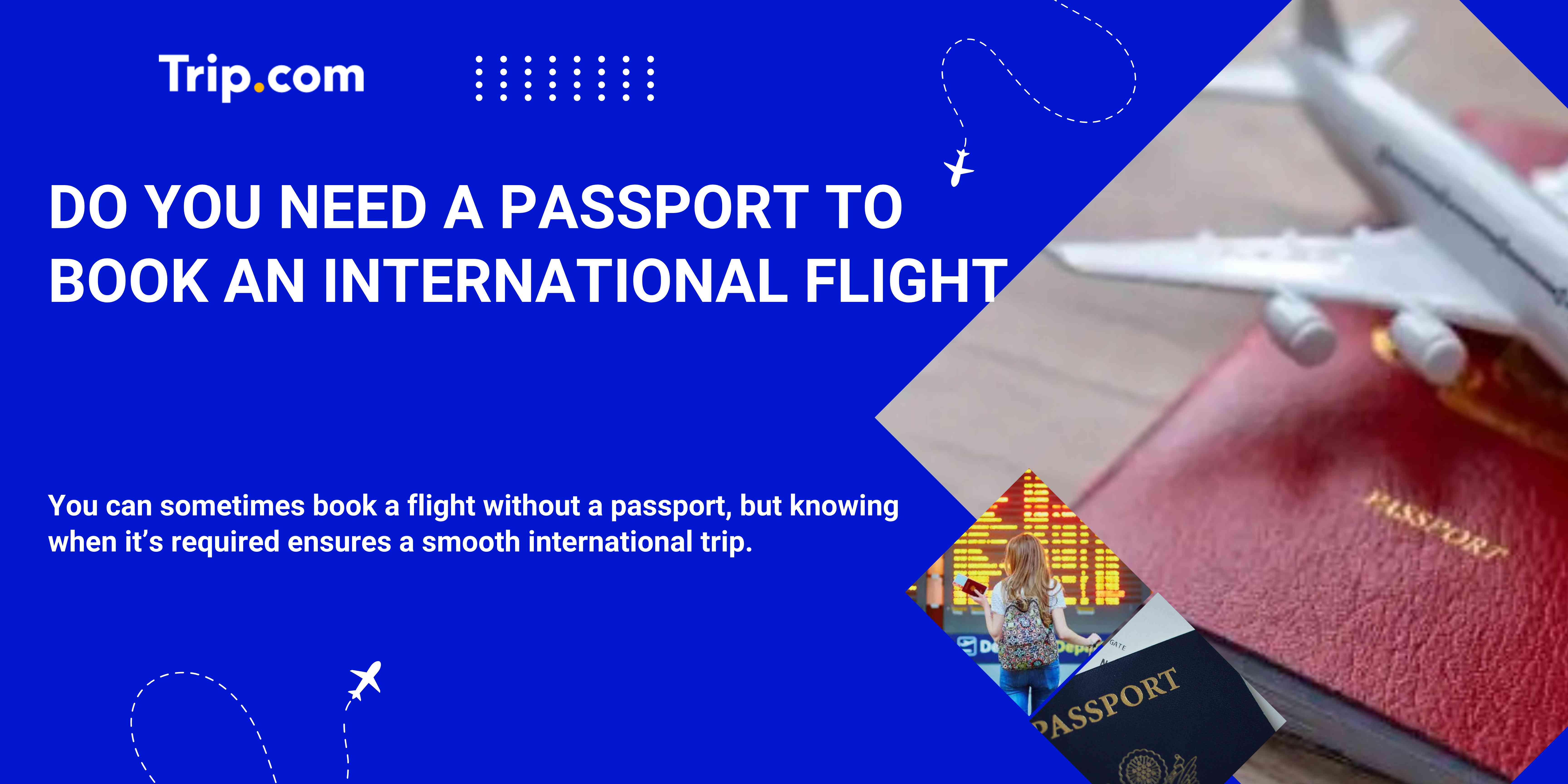 Do You Need a Passport to Book an International Flight – Requirements & Booking Tips