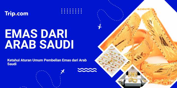 Aturan Membeli Emas di Arab Saudi | Trip.com