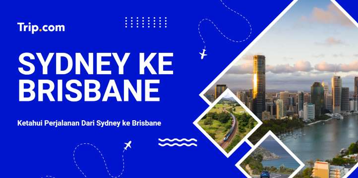 Perjalanan dari Sydney ke Brisbane | Trip.com