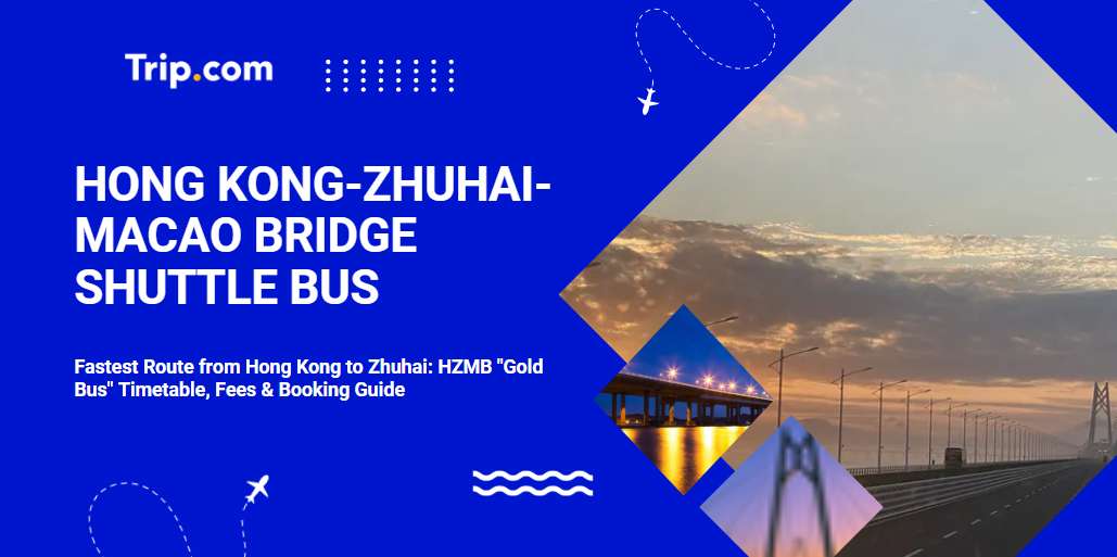 Hong Kong-Zhuhai-Macao Bridge Shuttle Bus: Tickets, Timetables & Tips | Trip.com