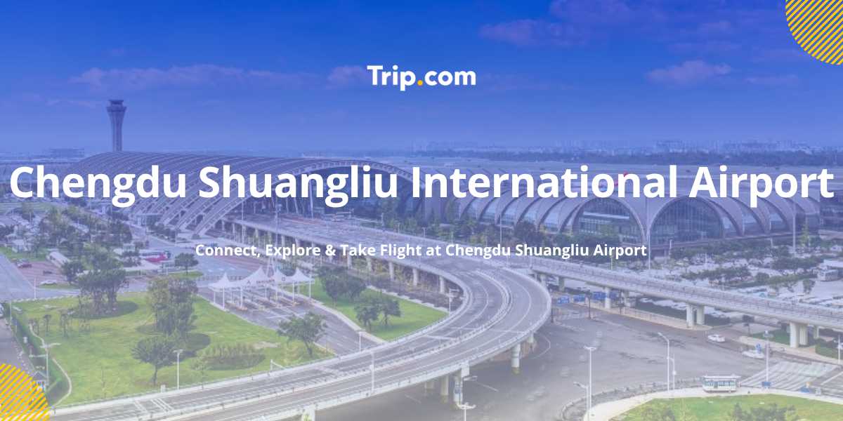 Chengdu Shuangliu International Airport (CTU) Guide 2026: Terminals, Transport & Facilities