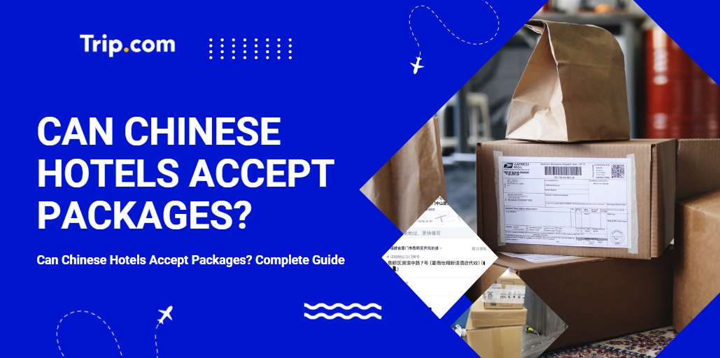 Can Chinese Hotels Accept Packages? 2026 Guide | Trip.com